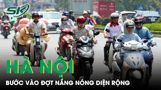 Hà Nội Bước Vào Đợt Nắng Nóng Diện Rộng Từ 21/3, Nền Nhiệt Tăng Mạnh Lên Đến 37 Độ C | SKĐS