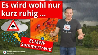 Nur kurz ruhig, nächste Woche Starkregen & Gewitter! ECMWF Sommertrend ...