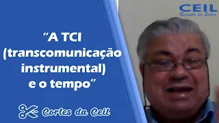 A TCI (transcomunicação instrumental) e o tempo (Clóvis Nunes) - Cortes da CEIL