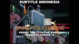 (SUB INDO) Friday the 13th The Series S01E15 " Vanity's Mirror "