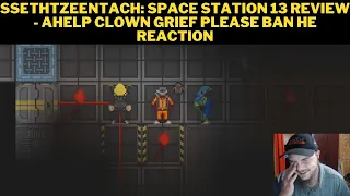 SsethTzeentach: Space Station 13 Review - AHELP Clown Grief Pls Ban He Reaction