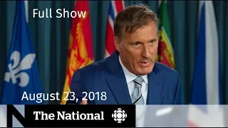 The National for August 23, 2018 — Maxime Bernier, Hayley Wickenheiser, Brexit