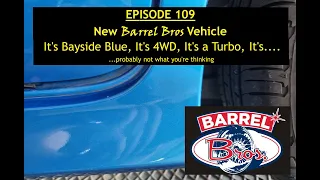 109.  New Barrel Bros Vehicle
