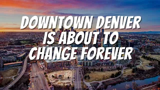 Downtown Denver As We Know It Is About To Change Forever · Denver's LoDo Neighborhood