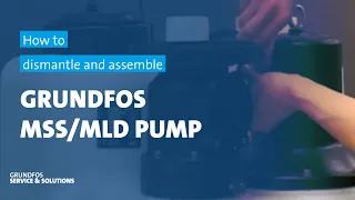 How to dismantle and assemble Grundfos MSS/MLD pump