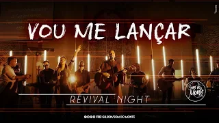 Vou me lançar | Revival Night - Som do Monte