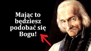 Mając to będziesz podobać się Bogu / Św. Jan Vianney