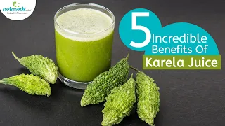 5 Incredible Benefits Of Karela/Bitter Gourd Juice | How To Make Karela Juice