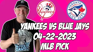 New York Yankees vs Toronto Blue Jays 4/22/23 MLB Free Pick | MLB Betting Tips