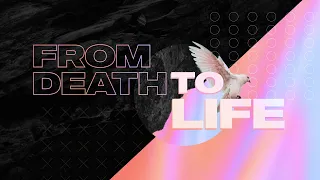 From Death To Life: FREE Sermon Series Intro