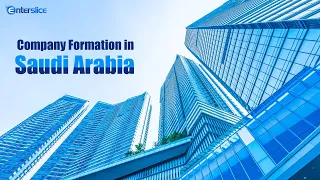 Company Incorporation in Saudi Arabia| Set up your Business in Saudi Arabia| Enterslice