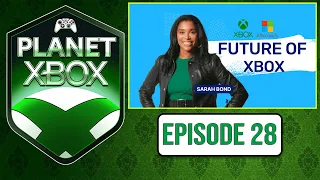 Sarah Bond & The Future Of Xbox Games Going Multiplatform Ft. Lord Cognito -  Planet Xbox EP 28