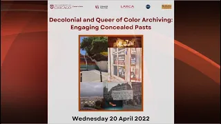 Decolonial and Queer of Color Archiving: Engaging Concealed Pasts - April 2022