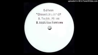 Dj Ivan - Closed Circuit EP - Addiction Remix - B1
