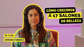 Nos convertimos en una de las pioneras para la industria de la belleza | Dennise Fábrega | EP 159