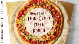 How to Make Thin Crust Pizza Dough | ThursdayNightPizza.com