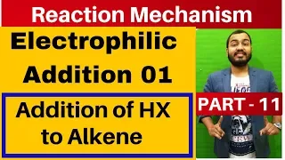 Reaction Mechanism 11 | Electrophilic Addition 01: Addition of HX to Alkene : Markovnikov's rule