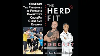 S05E149 - The Pressures of Pursuing Competitive CrossFit with Guest Amy Edelman