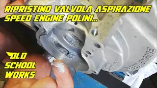 🛠️RIPRISTINO - Valvola aspirazione Speed Engine Polini, ricostruzione, materiali e tecniche.⚠️