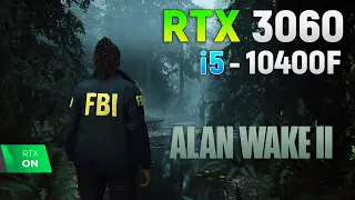 Alan Wake 2 : RTX 3060 + i5 10400F - All Settings | 1080p