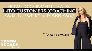 How To Convert Leads Into Customers Coaching Audit Money & Marriage