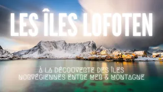 Les îles LOFOTEN en NORVEGE : entre mer, montagne & aurores boréales, un rêve éveillé en hiver !