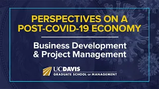 Perspectives on a Post-COVID-19 Economy Series - Business Development and Project Management