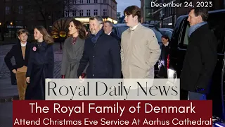 The Danish Royal Family Together At Christmas Eve Service At Aarhus Cathedral Plus, More #Royal News