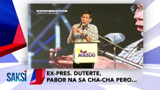 Ex-Pres. Duterte, pabor na sa cha-cha pero...; Paghingi ng paumanhin ni Sen. Robin Padilla sa...