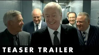 KING OF THIEVES - Teaser Trailer - Starring Michael Caine