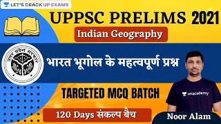 UPPSC Prelims 2021 | भारत भूगोल के महत्वपूर्ण प्रश्न  | Indian Geography | Noor Alam