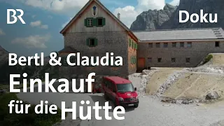 Einkauf für die Hütte | Bertl & Claudia, Hüttenmanager, Folge 5 | BR | Doku | Berge | Alpen