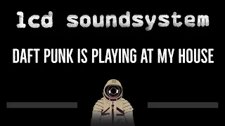 LCD Soundsystem • Daft Punk Is Playing At My House (CC) 🎤 [Karaoke] [Instrumental]