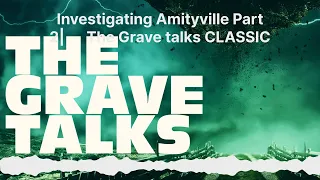 Investigating Amityville Part 2| 🪦 The Grave talks CLASSIC | The Grave Talks | Haunted,...