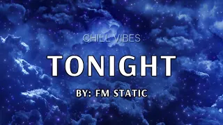 [1HR LOOP LYRICS] FM Static - Tonight