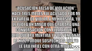 "ACUSACION FALSA DE VIOLACION". HACE TRES MESES FUI ACUSADO POR MI EX PAREJA DE VIOLAR A MI HIJASTR