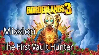 Borderlands 3 Mission The First Vault Hunter