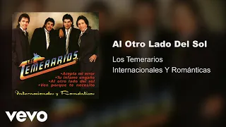 Los Temerarios - Al Otro Lado Del Sol (Audio)