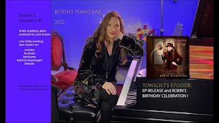 Robin's Piano Bar - EP Release/Robin's Birthday Celebration - Season 3, Episode 30 NOVEMBER 18, 2022