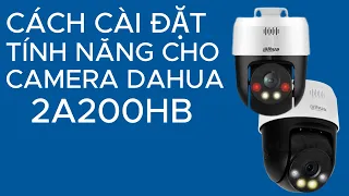 Cách Cài Đặt Tính Năng Cho Camera DaHua 2A200HB