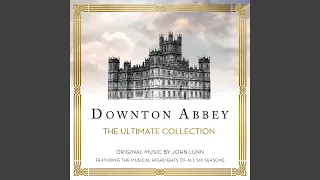 Downton Abbey - The Suite (From “Downton Abbey” Soundtrack)