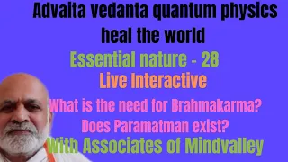 Advaita Vedanta quantum physics heal the world What is the need for Brahmakarma?