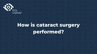 How is cataract surgery performed? | Laser Eye Surgeon Explains | OCL Vision