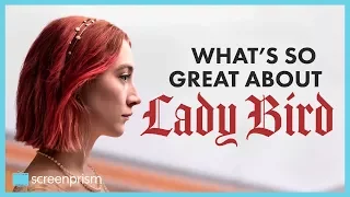 What's So Great About Lady Bird | Video Essay