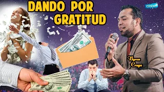 Dando Por Gratitud -👉  Predicador Byron Cruga   Poderosa palabra para ti👇