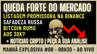 BITCOIN RUMO AOS 30K? QUEDA DO MERCADO | LISTAGEM NA BINANCE | RÚSSIA CRIPTO | Manhã Explosiva #08