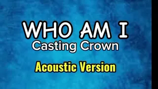 WHO AM I - Casting Crown(acoustic)