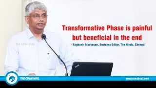 Transformative Phase is painful but beneficial in the end - Raghuvir Srinivasan