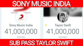 SONY MUSIC INDIA PASSING TAYLOR SWIFT BEFORE 41 MILLION SUBSCRIBERS!