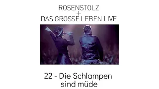 22 - Die Schlampen Sind Müde - Rosenstolz + Das Grosse Leben LIVE 2006